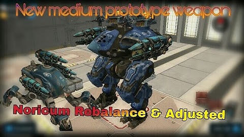 War Robots Sneak Peek Updated Noricum & New medium prototype weapon