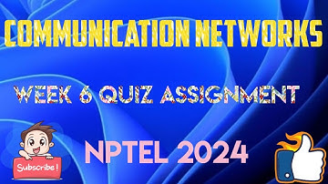Communication Networks Week 6 Quiz Assignment Solution | NPTEL 2024 |