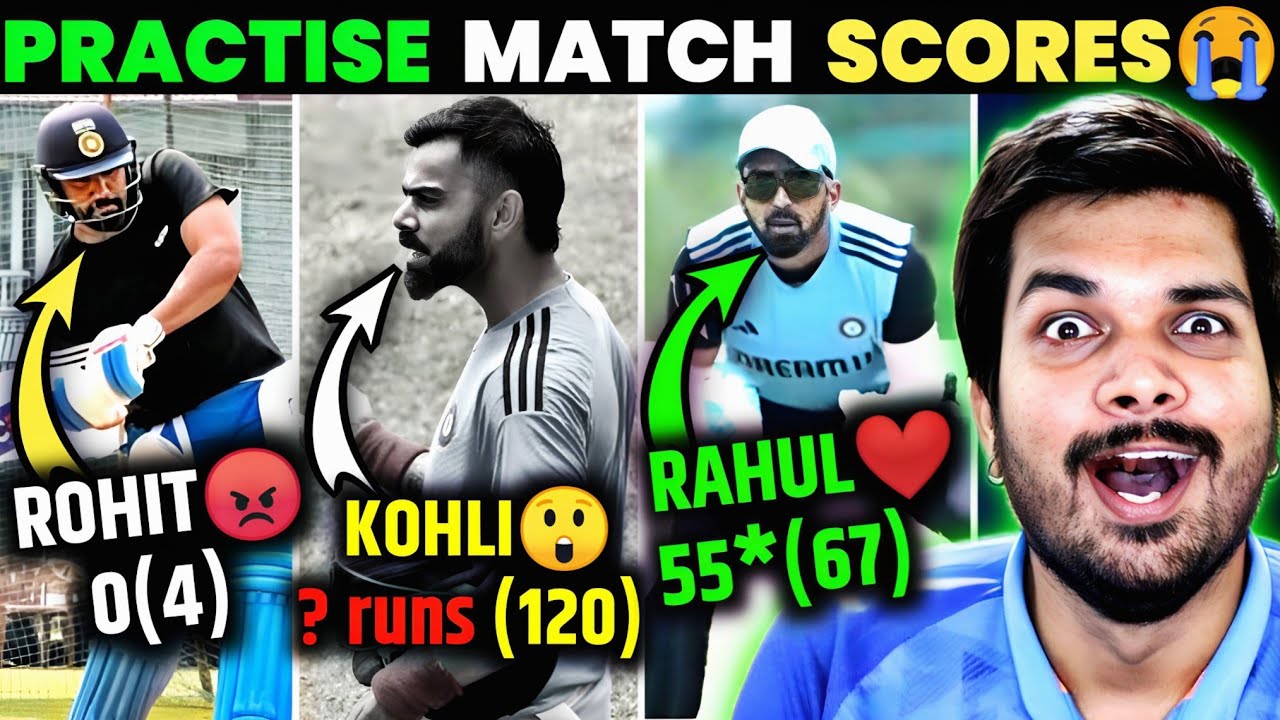 PRACTISE MATCH SCORES REVEALED🥵 INDIA - 368/3😍 ZERO FOR ROHIT😩 KOHLI SCORE BIG🔥