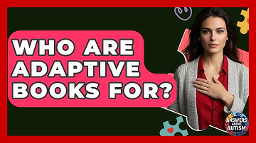 Who Are Adaptive Books For? - Answers About Autism