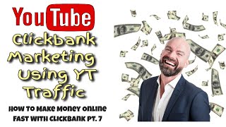 🎥How To Use YouTube For Traffic | How to Make Money Online With  Clickbank Fast Pt 7