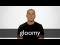 Gloomy Definition And Meaning Collins English Dictionary