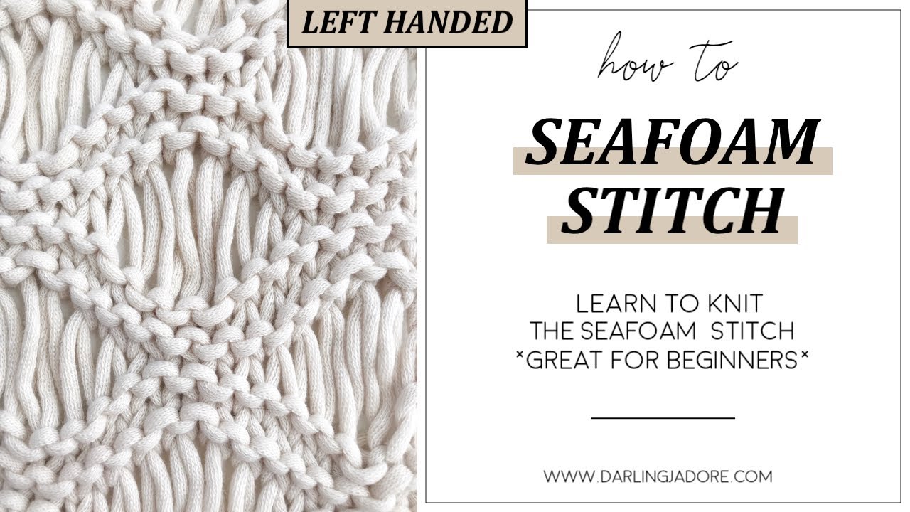 [LEFT-HANDED] Seafoam Knit Stitch / Easy Knit Stitch Drop Stitch Knitting Tutorial | Darling Jadore