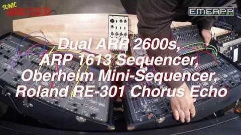 EMEAPP SONIC TEST DRIVE: DUAL ARP 2600s, ARP & OBERHEIM SEQUENCERS, ROLAND RE-301