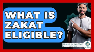 What Is Zakat Eligible? - Islamic Knowledge Network