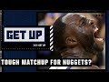 Monica McNutt: This is a TERRIBLE matchup for the Nuggets! | Get Up