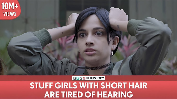FilterCopy | Stuff Girls With Short Hair Are Tired Of Hearing | Ft. Madhu Gudi