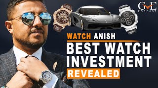 Watch Anish: Best Watch Investments Revealed | The GVE London Podcast #25