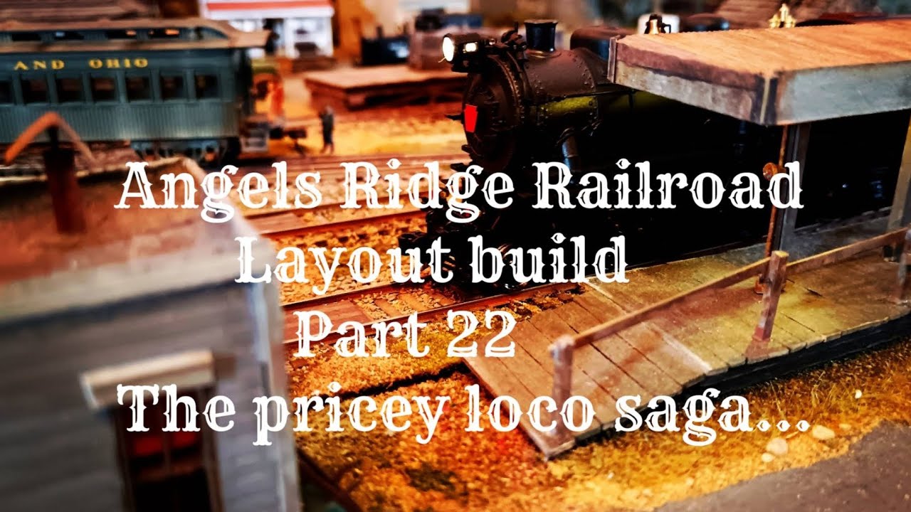 Angels Ridge The expensive loco saga..... Part 22 Angels Ridge Railroad layout build ...