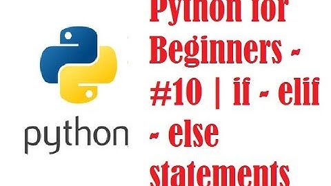 Python for Beginners - #10 | if - elif - else statements