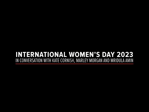#IWD2023 | In conversation with Kate, Marley and Mridula