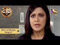 Your Favourite Character | Why Is Shreya Angry? | CID (सीआईडी) | Full Episode