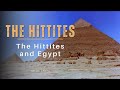 The Hittites and Egypt I The Hittites