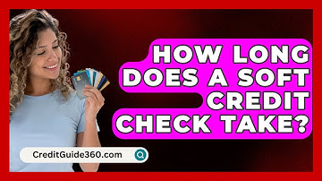 How Long Does A Soft Credit Check Take? - CreditGuide360.com
