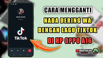 Cara Mengganti Nada Dering WA Dengan Lagu Tiktok Di HP Oppo A16