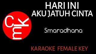 SMARADHANA -  HARI INI AKU JATUH CINTA - KARAOKE FEMALE KEY