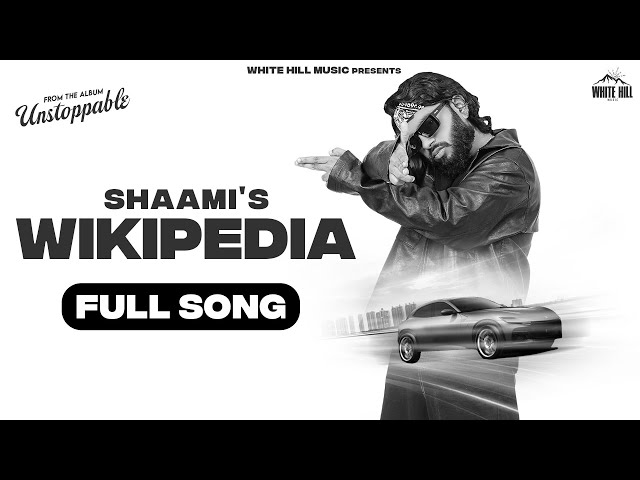 UNSTOPPABLE : Wikipedia (Full Audio) Shaami | Best Punjabi Songs 2023 | Fresh  Punjabi Music Album class=