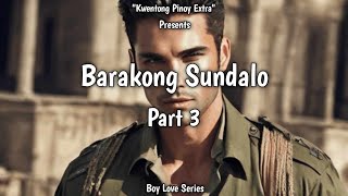 Barakong Sundalo | Part 3 | BL Story | Tagalog Love Story