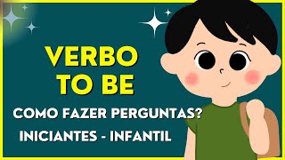 VERBO TO BE: Como fazer perguntas? Aula de inglês infantil e iniciantes