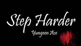 Yungeen Ace - Step Harder (Lyrics)