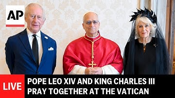 LIVE: Pope Leo XIV and King Charles III attend prayer service at the Vatican