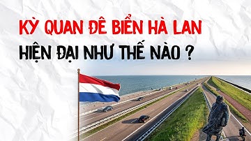VỈ SAO HÀ LAN KHÔNG BỊ CHÌM TRONG NƯỚC?