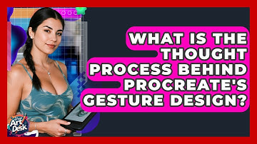What Is The Thought Process Behind Procreate