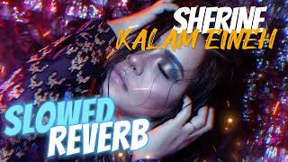 Sherine - Kalam Eineh | شيرين - كلام عينيه (SLOWED & REVERB)