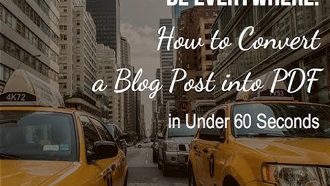 How to Convert a Blog Post into a PDF