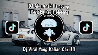 DJ AKU ANAK KAMPUNG KERJAKU KERJA MOTONG