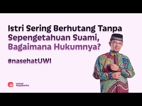 ISTRI SAYA SERING  HUTANG TANPA SEPENGETAHUAN SAYA, BAGAIAMAN USTAD HUKUMNYA