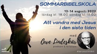 Att vandra med Jesus i den sista tiden-Del 1 2022-08-13 Owe Lindeskär