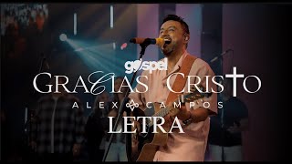 Alex Campos | Gracias Cristo (Letra) Musica Cristiana