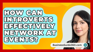 How Can Introverts Effectively Network at Events? - BusinessGuide360.com