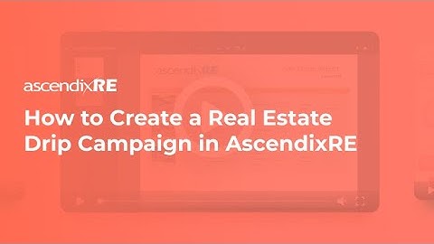 How to Create a Real Estate Drip Campaign in AscendixRE CRM?
