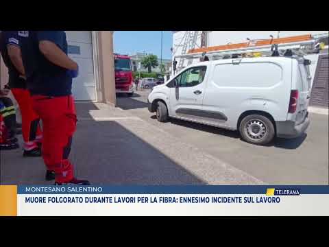 Video MONTESANO SALENTINO INCIDENTE SUL LAVORO MONTESANO SALENTINO MORTO FOLGORATO
