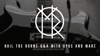 HAIL THE HORNS Q&A WITH OPUS AND MARC