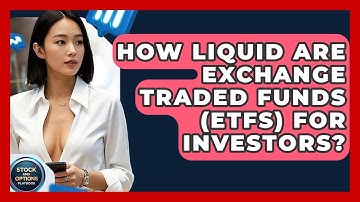 How Liquid Are Exchange Traded Funds (ETFs) For Investors? - Stock and Options Playbook
