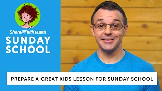 How to Prepare a Great Kids Lesson for Sunday School How to Prepare a Great Kids Lesson for Sunday School