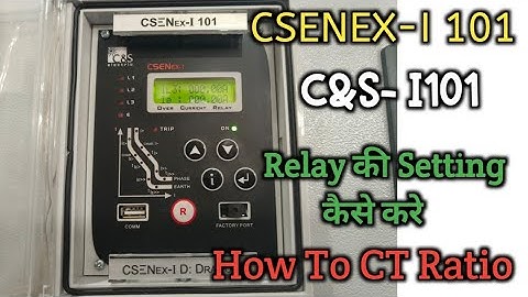 CSENEX-I101 RELAY SETTING । Set CT Ratio। how to set CT Ratio। C&S 101 Relay।
