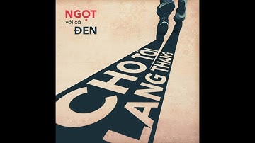 Ngọt vc. Đen - Cho Tôi Lang Thang