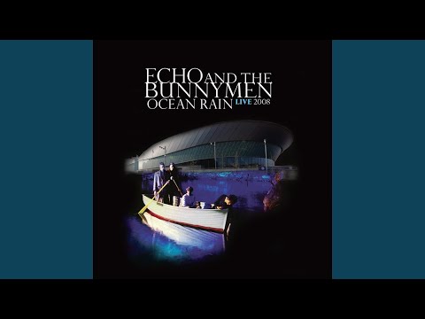Echo & The Bunnymen — Ocean Rain (Ocean Rain Live 2008)