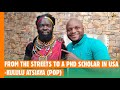 From The Streets To A PHD Scolar In USA - Kululu Atsiaya ( Pop)