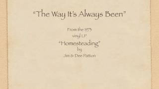 Video thumbnail of "The Way It's Always Been - Jim & Dee Patton - Lyrics"