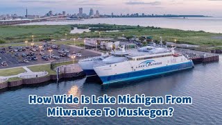 How Wide Is Lake Michigan From Milwaukee To Muskegon? by A Bus On a Dusty Road 89 views 5 months ago 2 minutes, 53 seconds