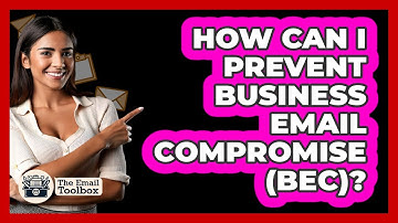How Can I Prevent Business Email Compromise (BEC)? - TheEmailToolbox.com