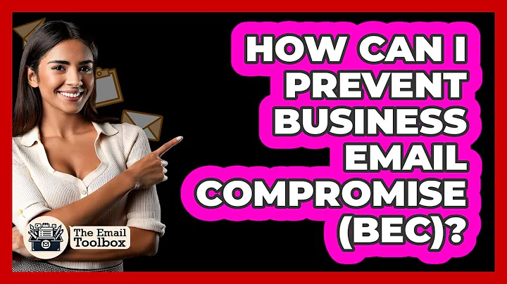 How Can I Prevent Business Email Compromise (BEC)? - TheEmailToolbox.com