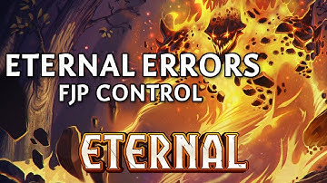 Eternal Errors #15 | FJP Control | Eternal Card Game