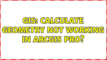 GIS: Calculate geometry not working in ArcGIS Pro?