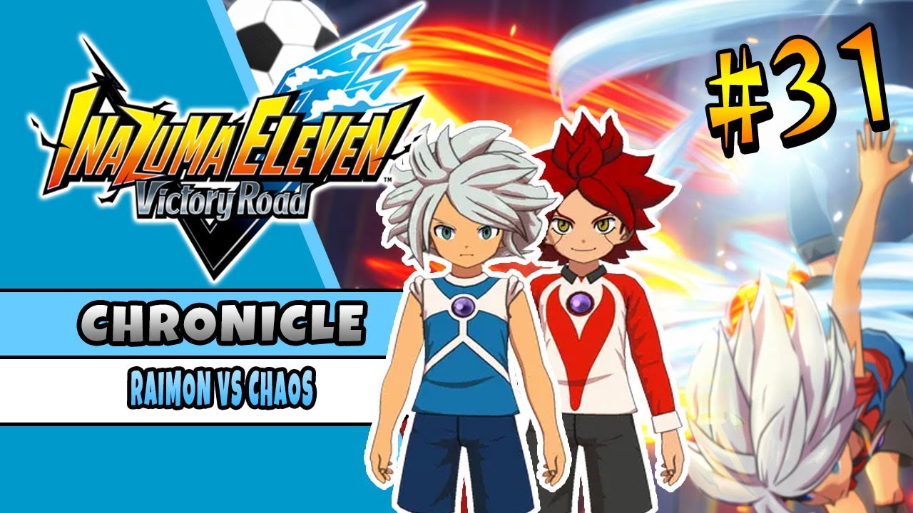 CHAOS VS RAIMON | INAZUMA ELEVEN VICTORY ROAD | CHRONICLE MODE 31